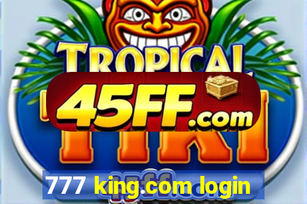 777 king.com login